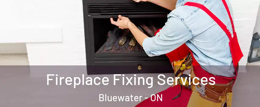  Fireplace Fixing Services Bluewater - ON