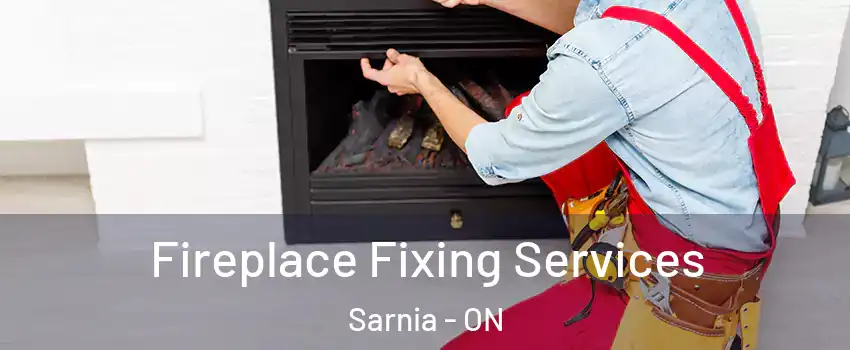  Fireplace Fixing Services Sarnia - ON