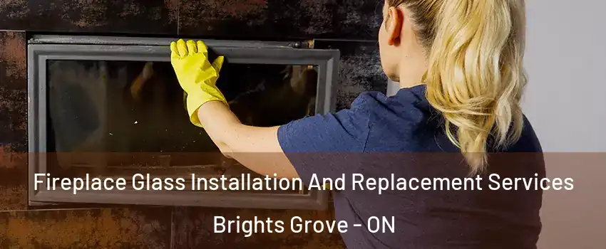  Fireplace Glass Installation And Replacement Services Brights Grove - ON