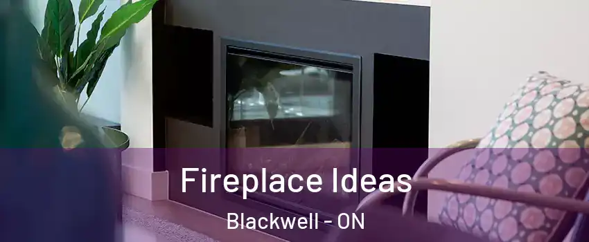 Fireplace Ideas Blackwell - ON