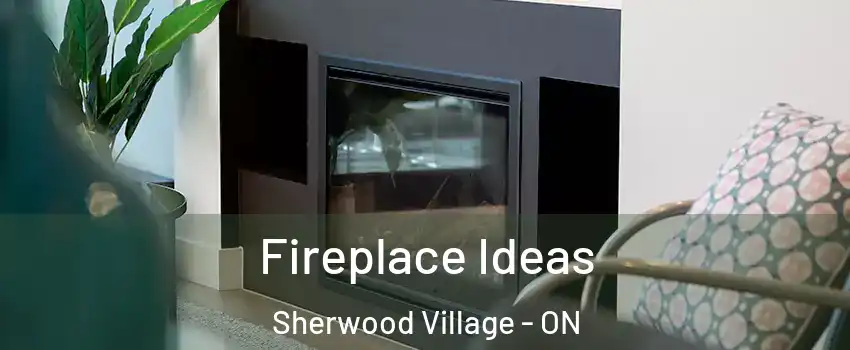  Fireplace Ideas Sherwood Village - ON