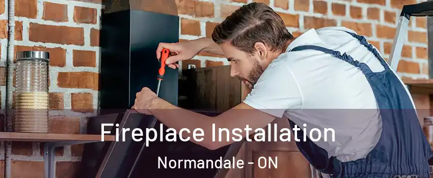  Fireplace Installation Normandale - ON