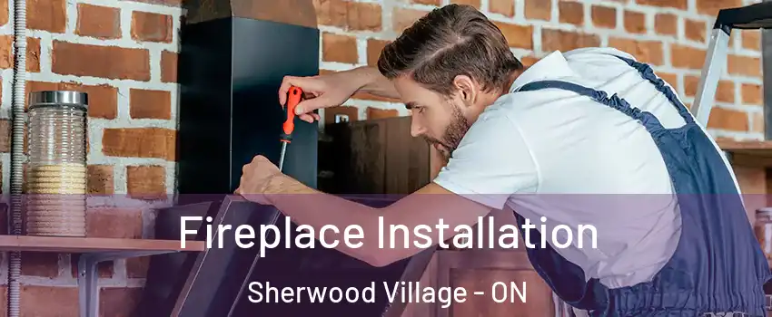  Fireplace Installation Sherwood Village - ON