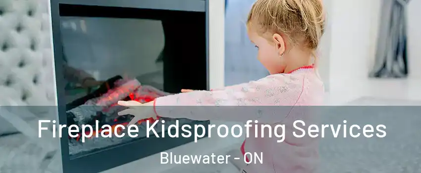  Fireplace Kidsproofing Services Bluewater - ON