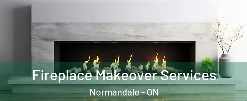  Fireplace Makeover Services Normandale - ON