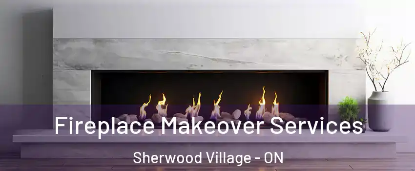  Fireplace Makeover Services Sherwood Village - ON