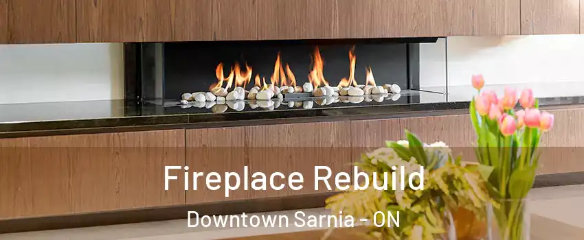  Fireplace Rebuild Downtown Sarnia - ON