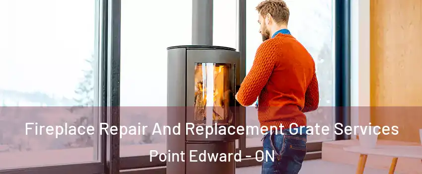  Fireplace Repair And Replacement Grate Services Point Edward - ON