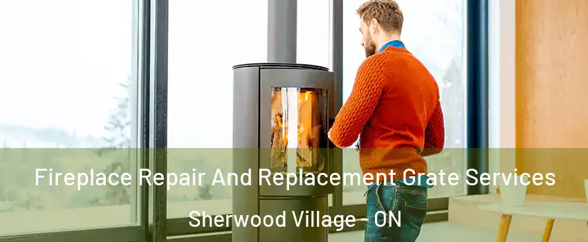  Fireplace Repair And Replacement Grate Services Sherwood Village - ON