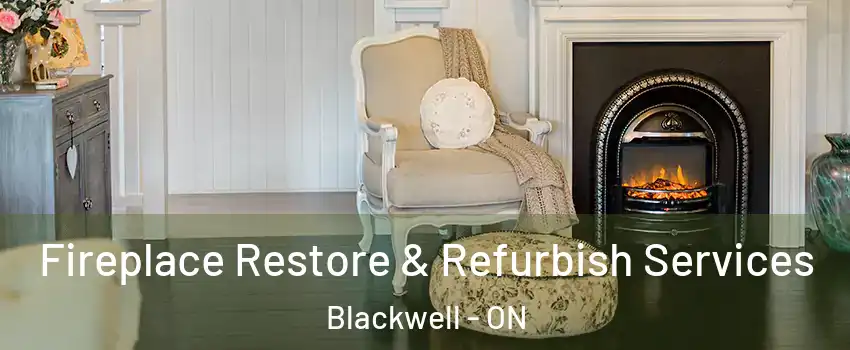  Fireplace Restore & Refurbish Services Blackwell - ON