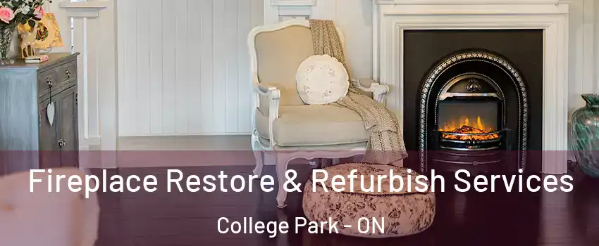  Fireplace Restore & Refurbish Services College Park - ON