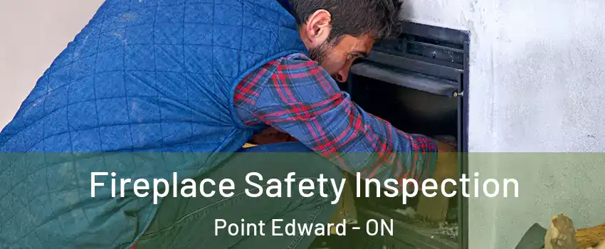  Fireplace Safety Inspection Point Edward - ON