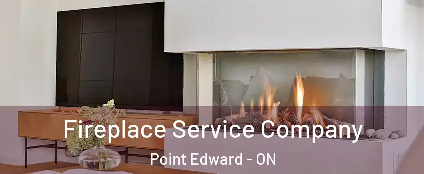  Fireplace Service Company Point Edward - ON