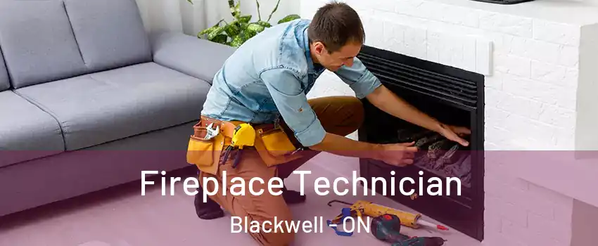  Fireplace Technician Blackwell - ON