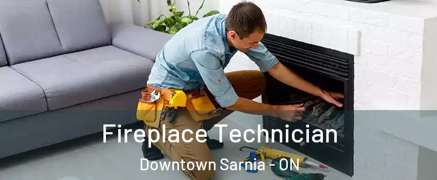  Fireplace Technician Downtown Sarnia - ON