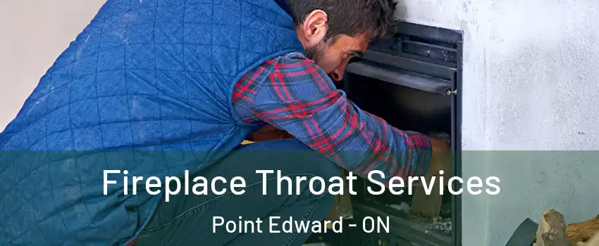  Fireplace Throat Services Point Edward - ON