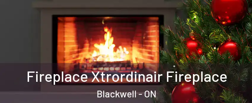  Fireplace Xtrordinair Fireplace Blackwell - ON