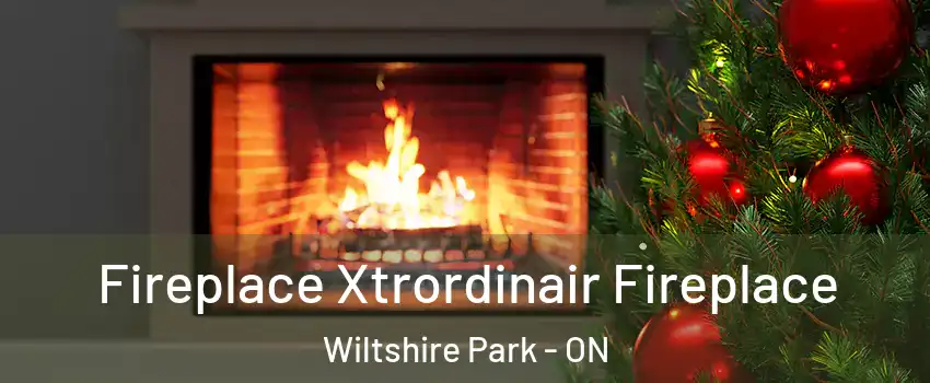  Fireplace Xtrordinair Fireplace Wiltshire Park - ON