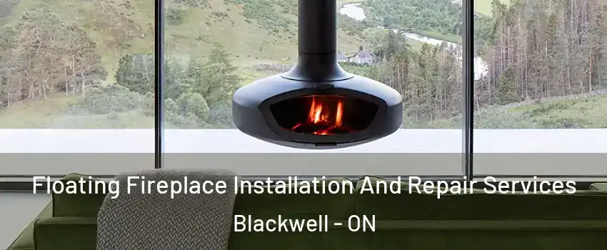  Floating Fireplace Installation And Repair Services Blackwell - ON