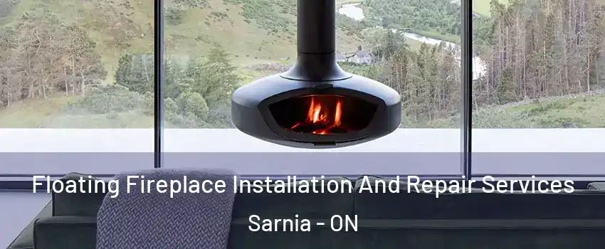  Floating Fireplace Installation And Repair Services Sarnia - ON