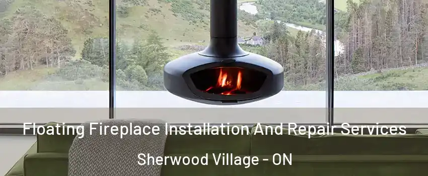  Floating Fireplace Installation And Repair Services Sherwood Village - ON