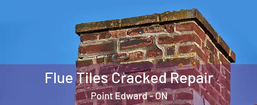  Flue Tiles Cracked Repair Point Edward - ON