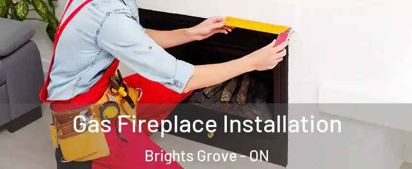  Gas Fireplace Installation Brights Grove - ON