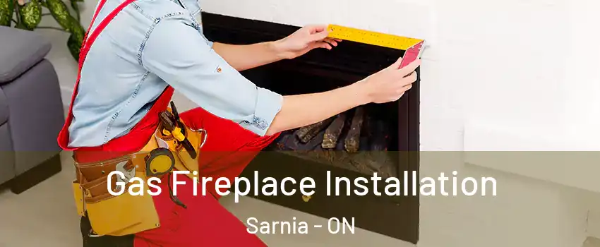  Gas Fireplace Installation Sarnia - ON