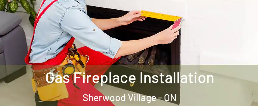  Gas Fireplace Installation Sherwood Village - ON