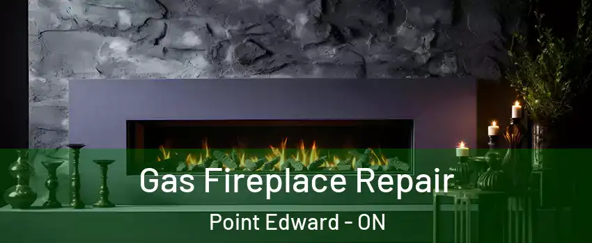  Gas Fireplace Repair Point Edward - ON