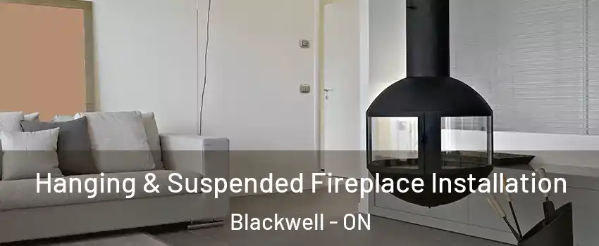 Hanging & Suspended Fireplace Installation Blackwell - ON