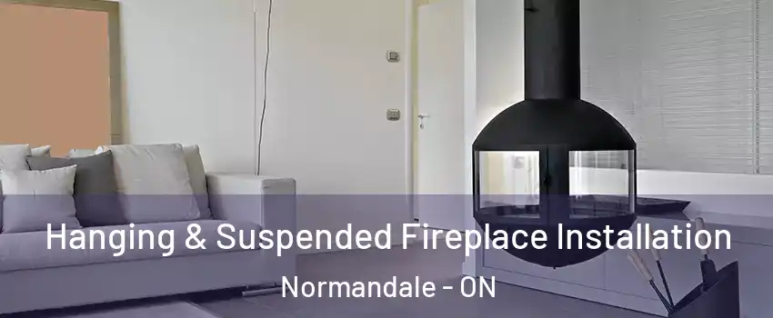  Hanging & Suspended Fireplace Installation Normandale - ON