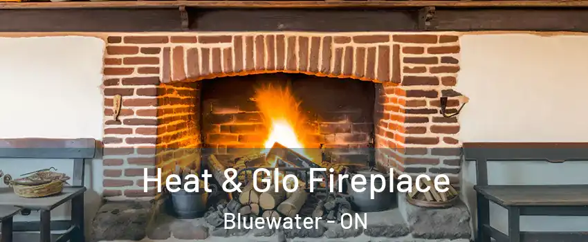  Heat & Glo Fireplace Bluewater - ON