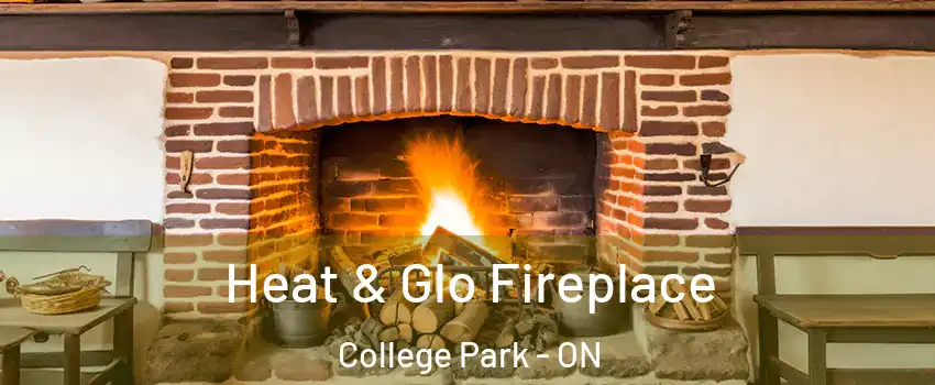  Heat & Glo Fireplace College Park - ON