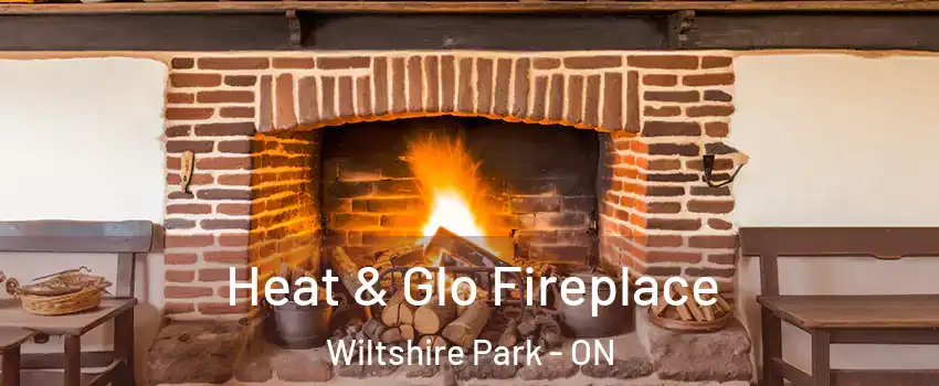  Heat & Glo Fireplace Wiltshire Park - ON