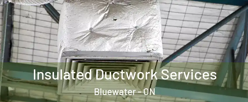  Insulated Ductwork Services Bluewater - ON