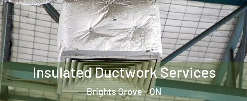  Insulated Ductwork Services Brights Grove - ON