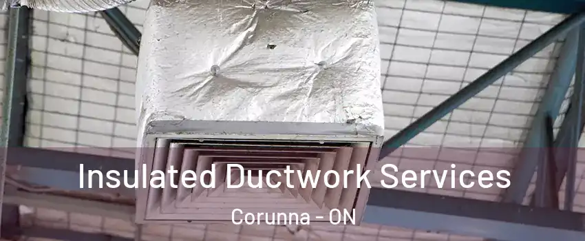 Insulated Ductwork Services Corunna - ON