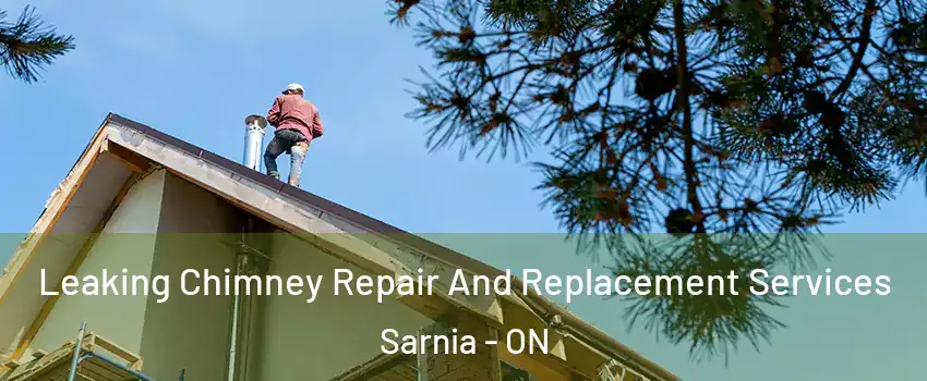  Leaking Chimney Repair And Replacement Services Sarnia - ON