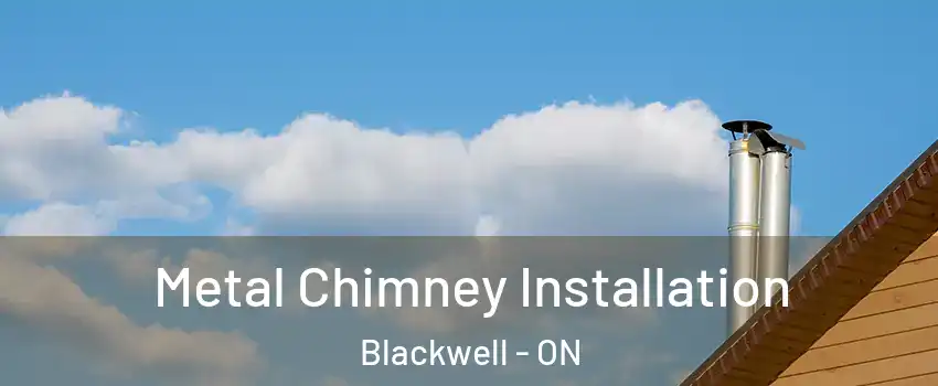  Metal Chimney Installation Blackwell - ON
