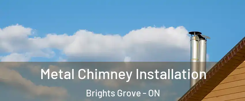  Metal Chimney Installation Brights Grove - ON