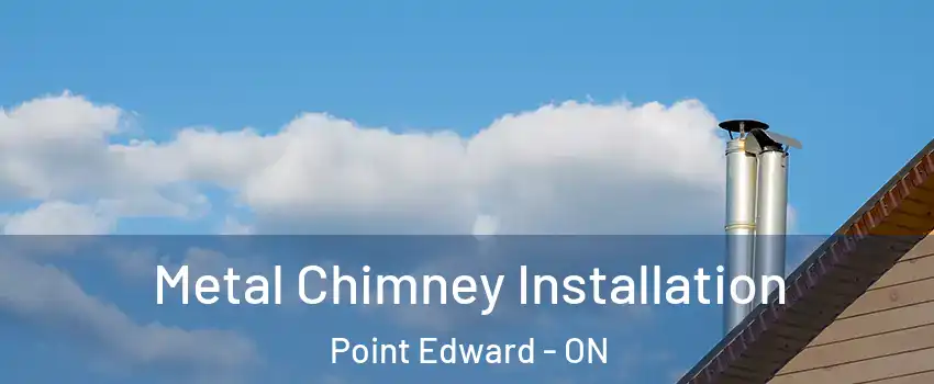  Metal Chimney Installation Point Edward - ON