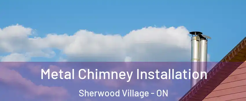  Metal Chimney Installation Sherwood Village - ON