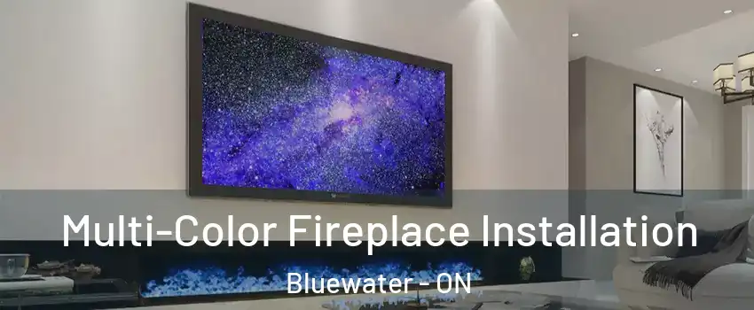  Multi-Color Fireplace Installation Bluewater - ON