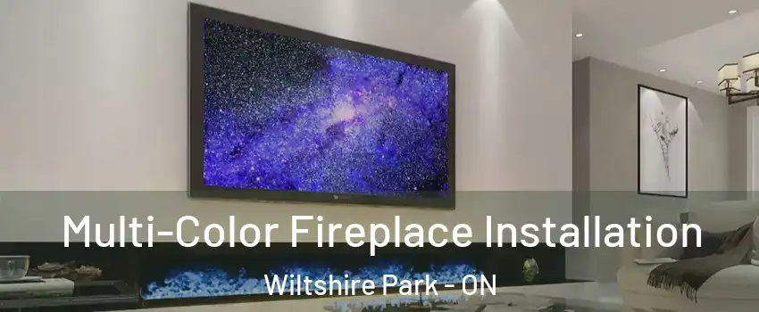  Multi-Color Fireplace Installation Wiltshire Park - ON