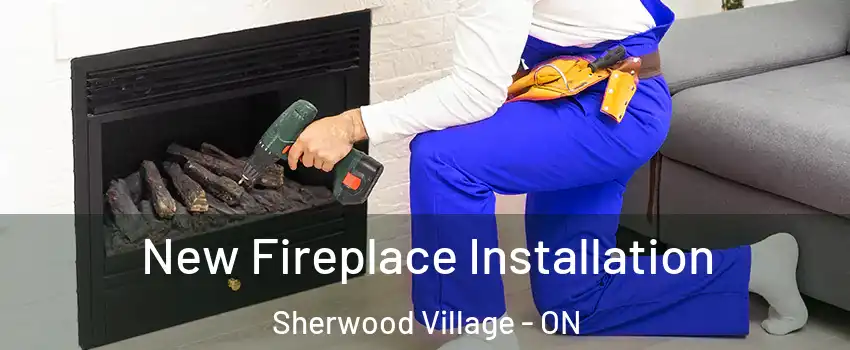  New Fireplace Installation Sherwood Village - ON