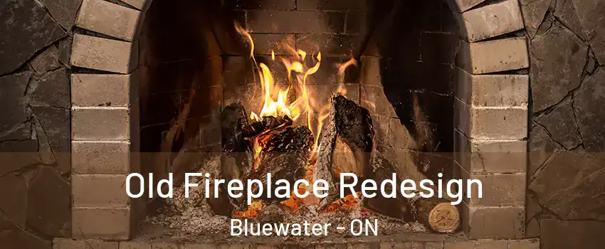  Old Fireplace Redesign Bluewater - ON