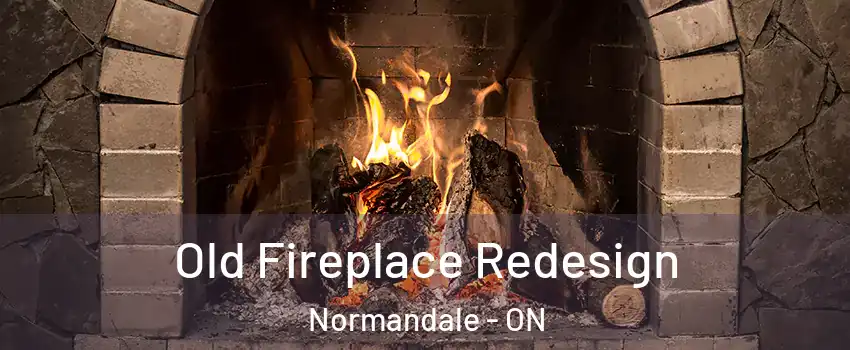  Old Fireplace Redesign Normandale - ON