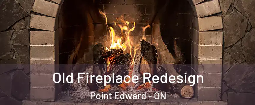  Old Fireplace Redesign Point Edward - ON