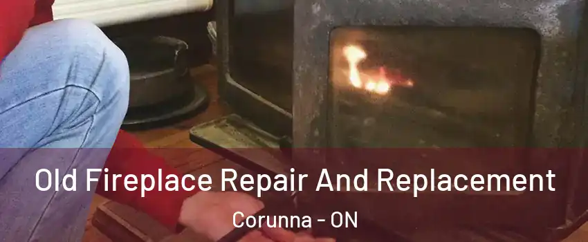  Old Fireplace Repair And Replacement Corunna - ON